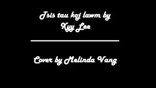 Tsis tau koj lawm Xyy Lee - Girl Version by Melinda Vang