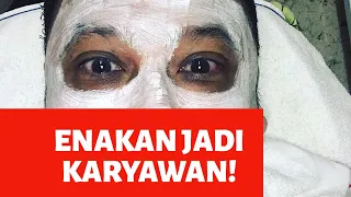 ENAK JADI KARYAWAN! JANGAN MAU JADI PENGUSAHA!