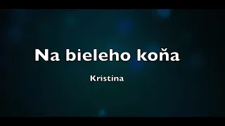 Kristína - Na bieleho koňa (karaoke)