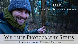 Photographing Elusive Animals  | Wildlife Photography Series | Part 1: Setting up Trail Cameras