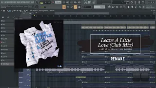 REMAKE: Alesso & Armin Van Buuren - Leave A Little Love (Club Mix) [Fl Studio Remake_FLP]