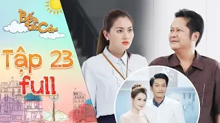 Bố là tất cả | Tập 23 full:  Quang Tuấn mặc sự ngăn của Ngọc Lan, NSUT Thanh Nam để kết hôn với Sam