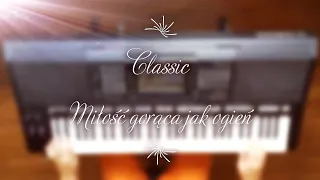 Classic - Miłość gorąca jak ogień Keyboard Cover Yamaha PSR-S775 Disco Polo 2019