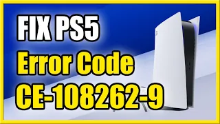 How to Fix PS5 Error Code CE-108262-9 Crashing (PS5 Tutorial)