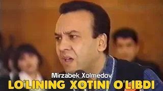 Mirzabek Xolmedov - “Lo’lining xotini o’libdi”