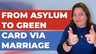 How to change your asylum status to marriage Green Card in 2023