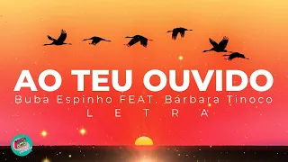 Buba Espinho - Ao Teu Ouvido feat. Bárbara Tinoco (LETRA)