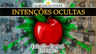 Oculte As Suas Intenções - Lei nº3 - PARTE 1 | AS 48 LEIS DO PODER - Ep. 3