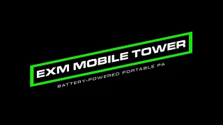 Introducing the EXM Mobile Tower I Battery-Powered Portable PA
