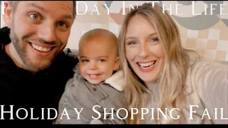 DAY IN THE LIFE | Preparing For Our First Family Holiday & Shopping Fail
