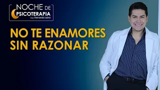 NO TE ENAMORES SIN RAZONAR - Psicólogo Fernando Leiva (Programa educativo psicológico)