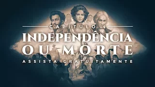 Capítulo 4 - Independência ou Morte | Brasil - A Última Cruzada