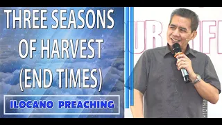 (ILOCANO PREACHING) THREE SEASONS OF HARVEST (END TIMES)