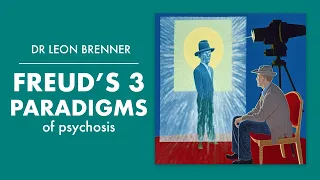 Leon Brenner   Freud's three paradigms of Psychosis