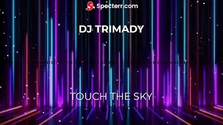 Dj TRIMADY  - Touch The Sky Mix 2024