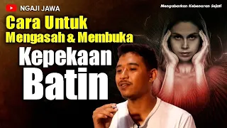 CARA AMPUH UNTUK MENGASAH KEPEKAAN BATIN - MAS ORI