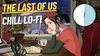 30 Minutes of The Last of Us - Extended Chill Lo-Fi Version | Music for Study, Relax, and Background