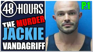 48 Hours Mystery 2021 | THE MURDER OF JACKIE VANDAGRIFF [E1]