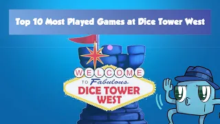 Top 10 Most Played Games at Dice Tower West 2023