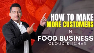 HOW TO GET MORE CUSTOMERS IN FOOD BUSINESS | CLOUD KITCHEN | Dr. ABHINAV SAXENA