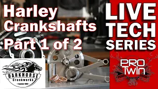 Part 1 Harley Crankshafts and Comps - Darkhorse Crankworks - Kevin Baxter - Pro Twin Performance