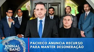 Rodrigo Pacheco anuncia recurso ao STF para manter desoneração da folha | Jornal da Band