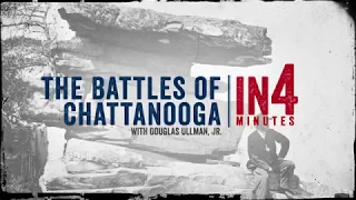 The Battles of Chattanooga: The Civil War in Four Minutes