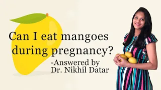 Can I eat mangoes during pregnancy?