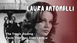 The Tragic Ending About Laura Antonelli - Facts That You Didn't Know