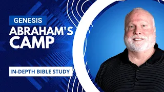 Abraham's Camp | Book of Genesis Explained Bible Study 45 | Pastor Allen Nolan Sermon