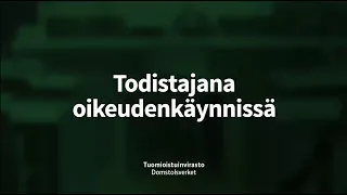 Tuomioistuinvirasto − Todistajana oikeudenkäynnissä