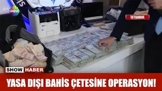 Yasa dışı bahis çetesine operasyon!