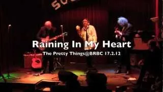 Raining In My Heart - PrettyThings@BRBC17Nov12