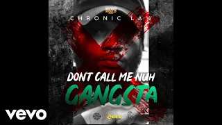 Chronic Law - Nuh Call Me Nuh Gangsta (Official Audio Video)