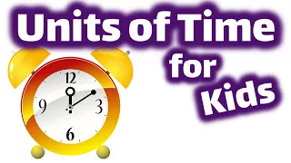 Units of Time for Kids