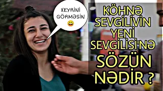 KÖHNƏ (EX) SEVGİLİNİN YENİ SEVGİLİSİ'NƏ NƏ DEYƏRDİZ?(Sumqayıtda sorğu)