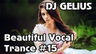 DJ GELIUS - Beautiful Vocal Trance 15