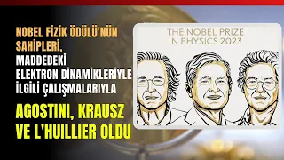 Nobel Fizik Ödülü'nün Sahipleri, Agostini, Krausz ve L'huillier Oldu