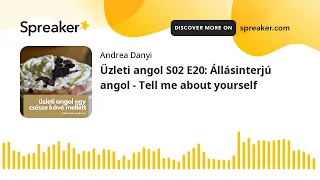 Üzleti angol S02 E20: Állásinterjú angol - Tell me about yourself