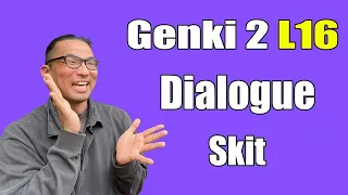 【Genki 2】 Lesson 16 - Dialogue (Skit)