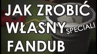 JAK ZROBIĆ WŁASNY DUBBING (100sub Special)