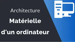 Architecture matérielle d'un ordinateur: Processeur, RAM, Disque dur, Carte graphique, périphériques