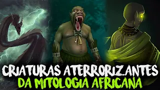 10 CRIATURAS ATERRORIZANTES DA MITOLOGIA AFRICANA