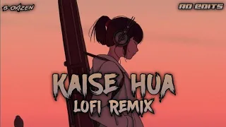 Kaise Hua | Lofi Remix | Vishal Mishra | B Oxizen