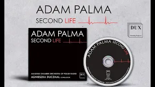 ✅ 'Second Life' - Adam Palma, Agnieszka Duczmal and Amadeus Chamber Orchestra of Polish Radio