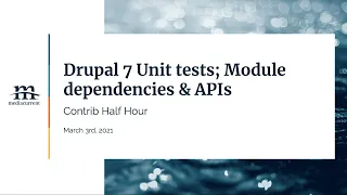 Drupal 7 tests, and a chat about module dependencies; Contrib Half Hour, 2021-03-04