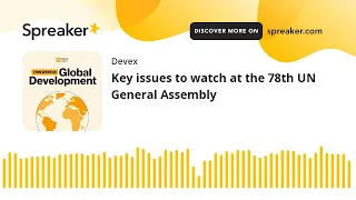 #16: Key issues to watch at the 78th UN General Assembly