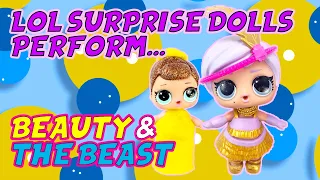 LOL Surprise Dolls Beauty and the Beast Performance with Play-Doh Dress Up and Songs!