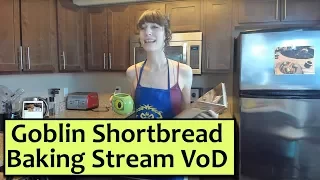 Goblin Shortbread Baking Stream VoD