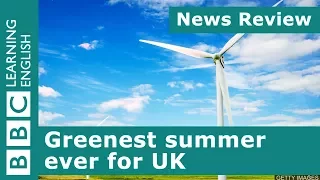 Greenest summer ever for UK: BBC News Review